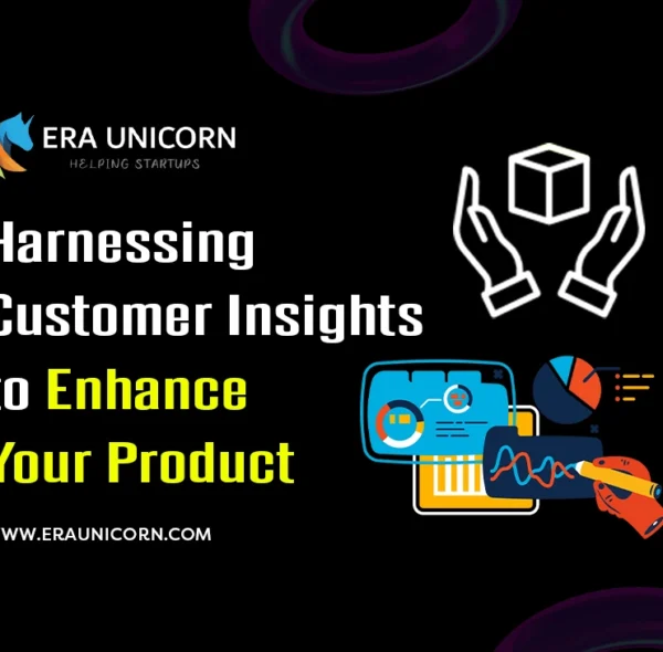 Harnessing Customer Insights to Enhance Your Product